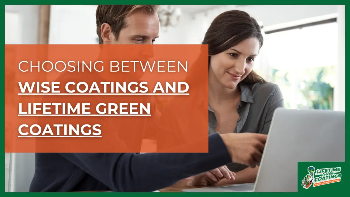 Choosing Between Wise Coatings and Lifetime Green Coatings wise coatings vs lifetime green coatings